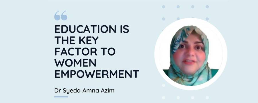 Education is the key factor to women empowerment; Dr Syeda Amna Azim
