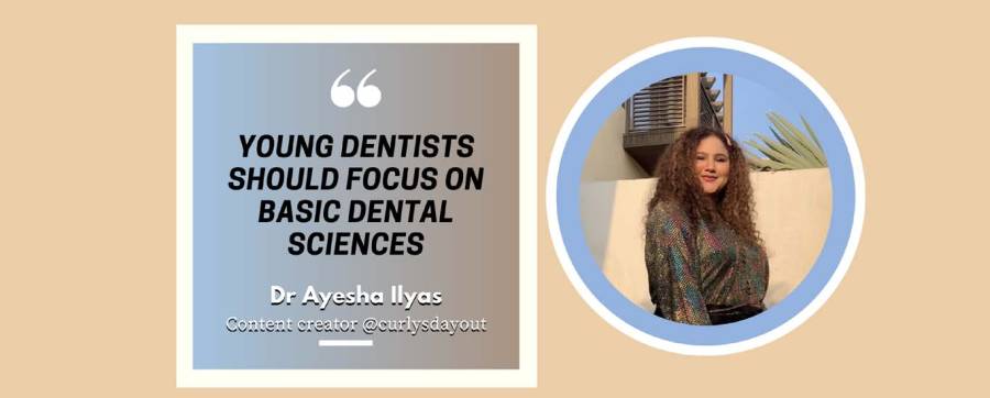 Young dentists should focus on basic dental sciences; Dr Ayesha Ilyas