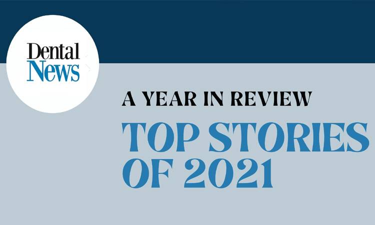 Dental News recalls top stories of 2021