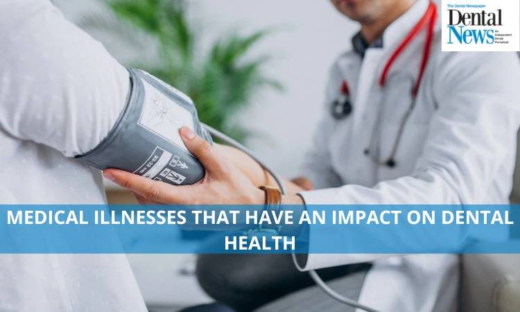 Medical illnesses that have an impact on dental health