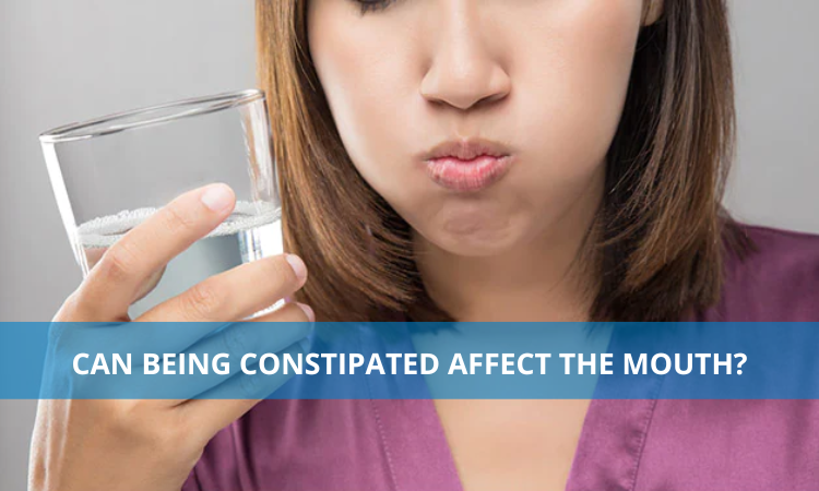 Can being constipated affect the mouth?