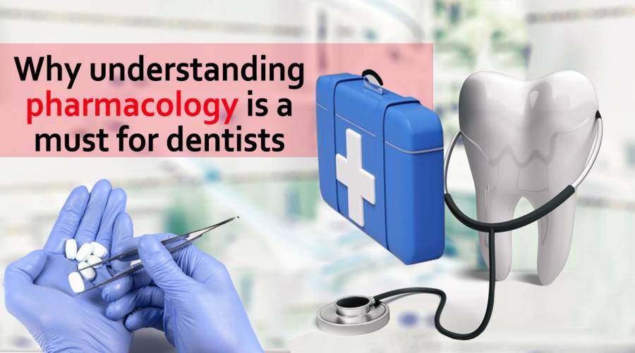 Why understanding pharmacology is a must for dentists