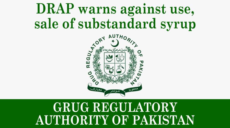 DRAP warns against use, sale of substandard syrup