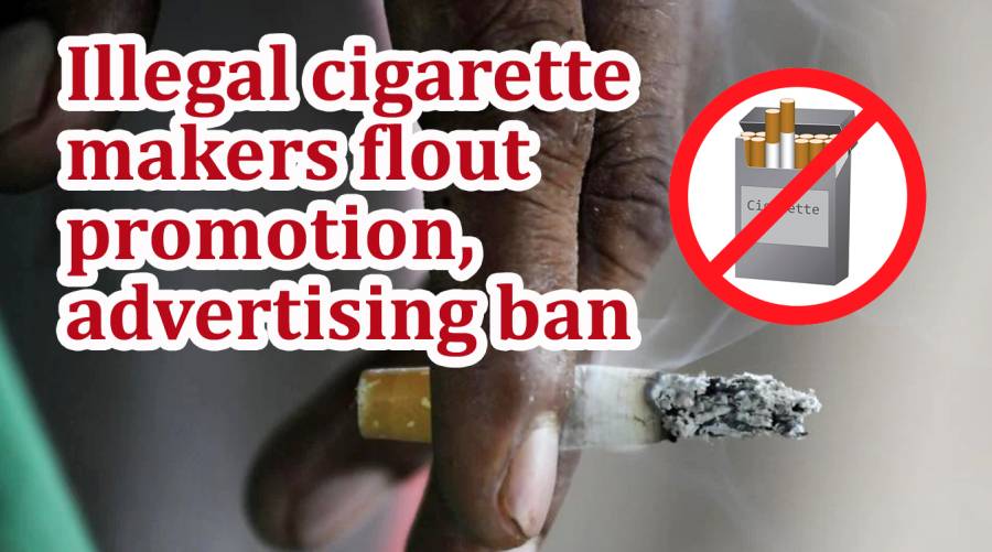 Illegal cigarette makers flout promotion, advertising ban