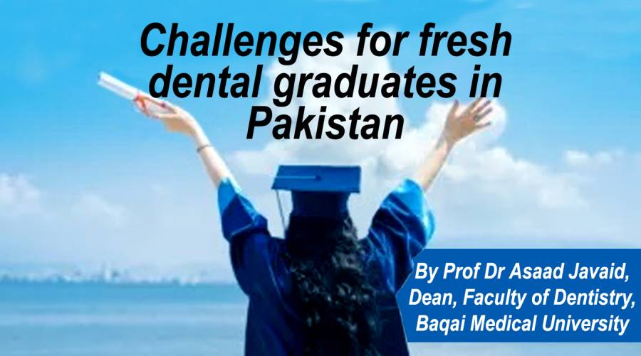 Challenges for fresh dental graduates in Pakistan 