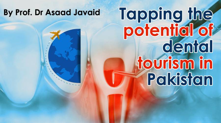 Tapping the potential of dental tourism in Pakistan